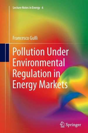 Pollution Under Environmental Regulation in Energy Markets de Francesco Gullì