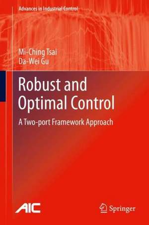 Robust and Optimal Control: A Two-port Framework Approach de Mi-Ching Tsai