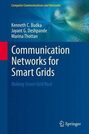 Communication Networks for Smart Grids: Making Smart Grid Real de Kenneth C. Budka