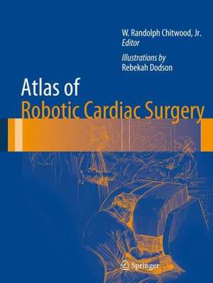 Atlas of Robotic Cardiac Surgery de W.Randolph Chitwood