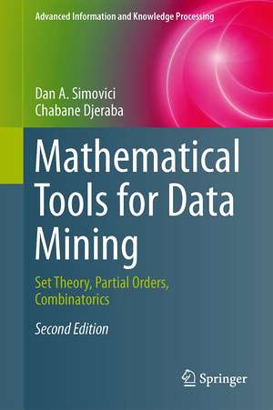 Mathematical Tools for Data Mining: Set Theory, Partial Orders, Combinatorics de Dan A. Simovici