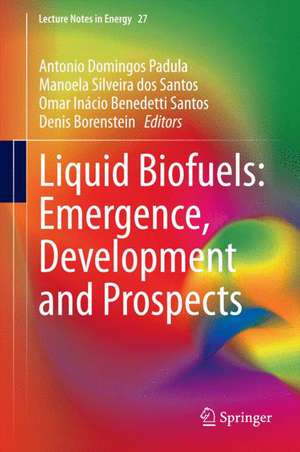 Liquid Biofuels: Emergence, Development and Prospects de Antonio Domingos Padula