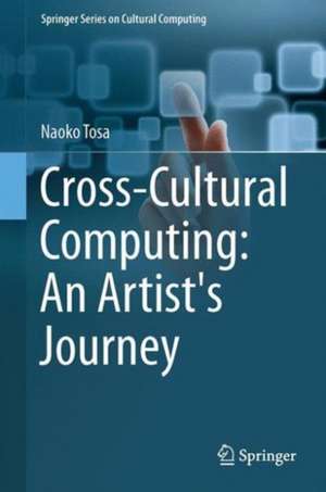 Cross-Cultural Computing: An Artist's Journey de Naoko Tosa