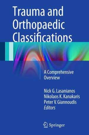 Trauma and Orthopaedic Classifications: A Comprehensive Overview de Nick G. Lasanianos