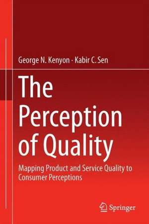 The Perception of Quality: Mapping Product and Service Quality to Consumer Perceptions de George N. Kenyon