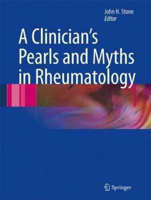 A Clinician's Pearls & Myths in Rheumatology de John H. Stone