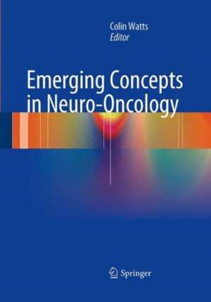 Emerging Concepts in Neuro-Oncology de Colin Watts