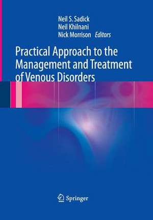 Practical Approach to the Management and Treatment of Venous Disorders de Neil S. Sadick