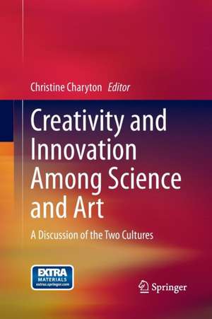 Creativity and Innovation Among Science and Art: A Discussion of the Two Cultures de Christine Charyton