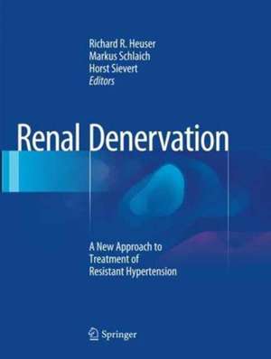 Renal Denervation: A New Approach to Treatment of Resistant Hypertension de Richard R. Heuser