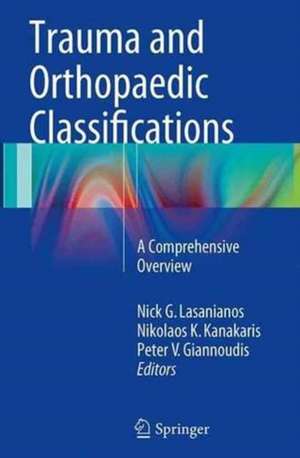 Trauma and Orthopaedic Classifications: A Comprehensive Overview de Nick G. Lasanianos