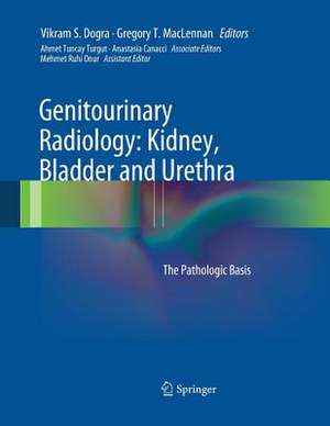 Genitourinary Radiology: Kidney, Bladder and Urethra: The Pathologic Basis de Vikram S. Dogra