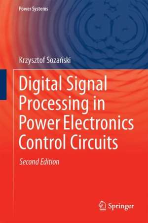 Digital Signal Processing in Power Electronics Control Circuits de Krzysztof Sozański