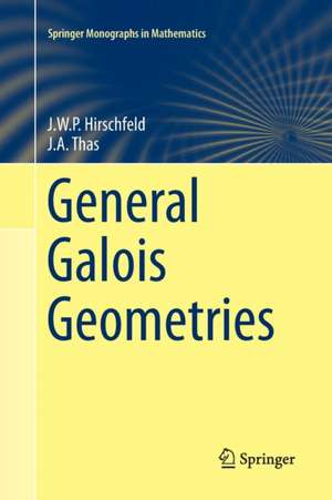 General Galois Geometries de James Hirschfeld