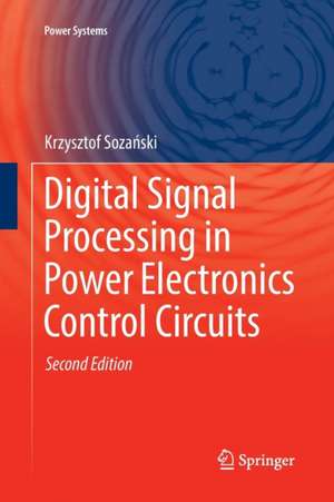 Digital Signal Processing in Power Electronics Control Circuits de Krzysztof Sozański