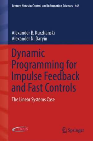 Dynamic Programming for Impulse Feedback and Fast Controls: The Linear Systems Case de Alexander B. Kurzhanski