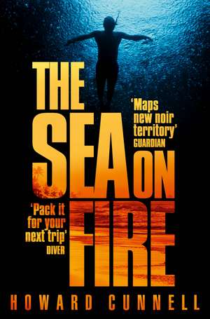 Cunnell, H: The Sea on Fire de Howard Cunnell