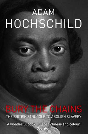 Bury the Chains de Adam Hochschild