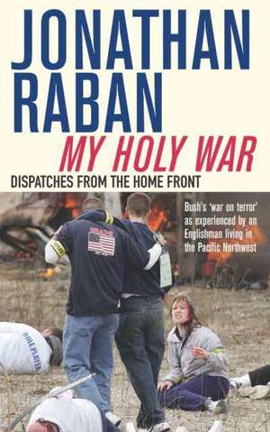 My Holy War de Jonathan Raban