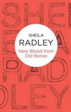 New Blood from Old Bones de Sheila Radley