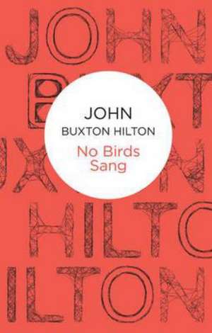 No Birds Sang de John Buxton Hilton