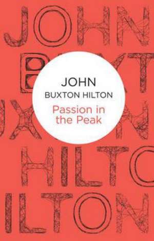 Passion in the Peak de John Buxton Hilton