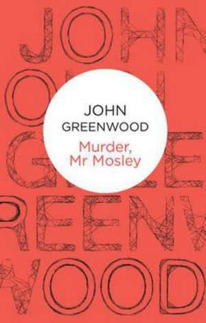 Murder, MR Mosley de John Greenwood