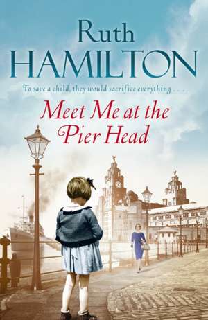 Meet Me at the Pier Head de Ruth Hamilton