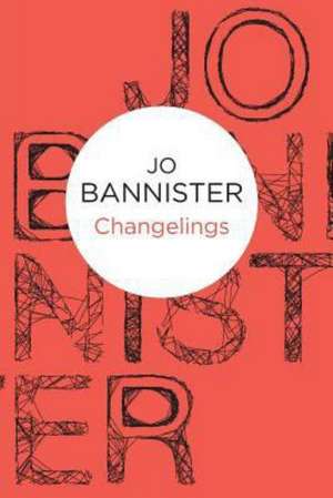 Changelings de Jo Bannister