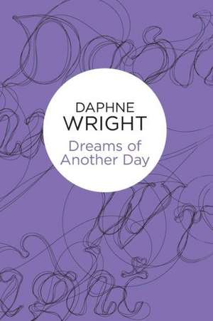 Dreams of Another Day de Daphne Wright