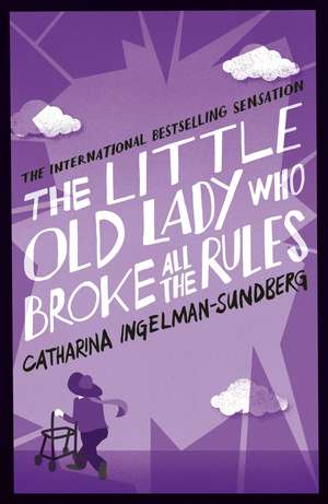 The Little Old Lady Who Broke All the Rules de Catharina Ingelman-Sundberg