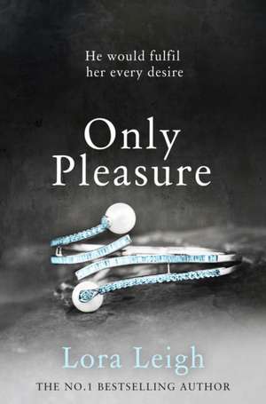 Only Pleasure de Lora Leigh