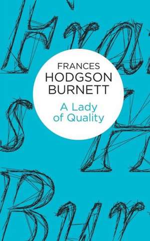 A Lady of Quality de Frances Hodgson Burnett