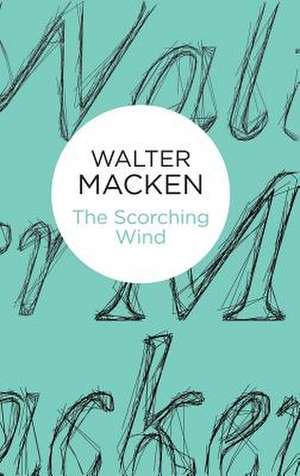 The Scorching Wind de Walter Macken