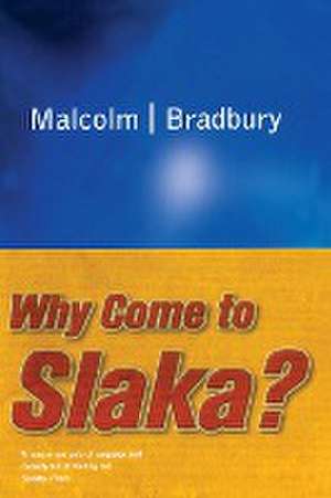 Why Come to Slaka? de Malcolm Bradbury