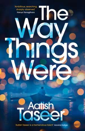 The Way Things Were de Aatish Taseer