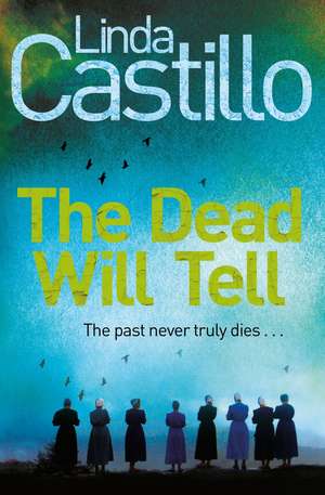 The Dead Will Tell de Linda Castillo