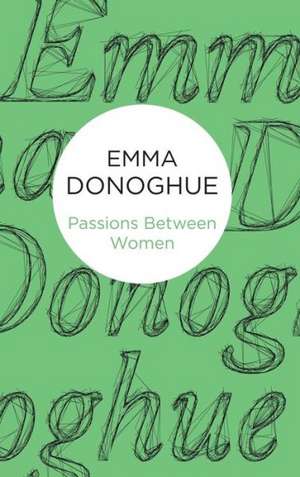 Passions Between Women de Emma Donoghue