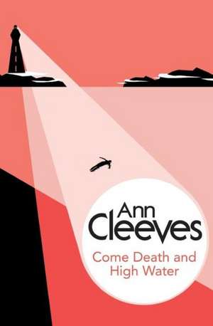 Come Death and High Water de Ann Cleeves