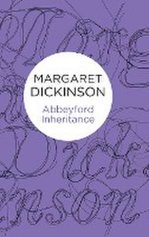 Abbeyford Inheritance de Margaret Dickinson