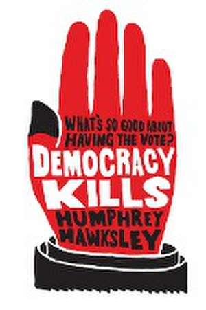 Democracy Kills de Humphrey Hawksley