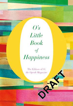 O's Little Book of Happiness de The Editors Of O Magazine