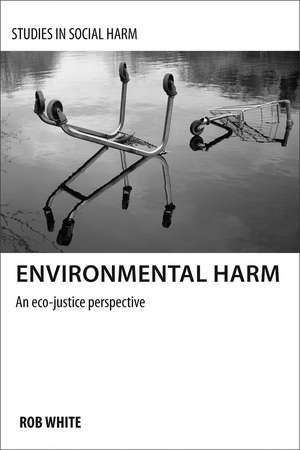 Environmental Harm: An Eco-justice Perspective de Rob White