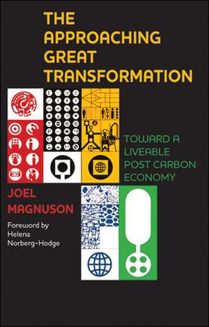 The Approaching Great Transformation: Toward a Liveable Post Carbon Economy de Joel Magnuson