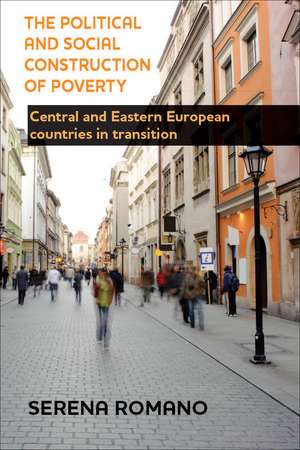 The Political and Social Construction of Poverty: Central and Eastern European Countries in Transition de Serena Romano