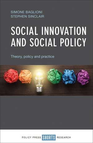 Social Innovation and Social Policy: Theory, Policy and Practice de Simone Baglioni