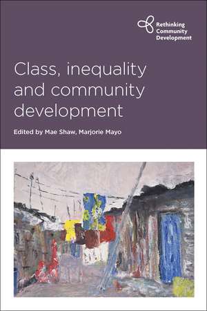 Class, Inequality and Community Development de Mae Shaw