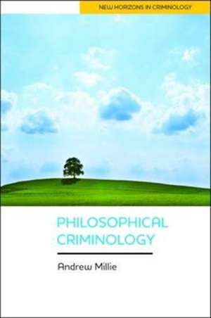 Philosophical Criminology de Andrew Millie