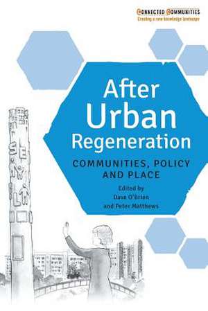 After Urban Regeneration: Communities, Policy and Place de Dave O'Brien