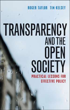 Transparency and the Open Society: Practical Lessons for Effective Policy de Roger Taylor